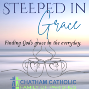 Banner for Steeped in Grace: Finding God's grace in the everyday; features two teapots with heart-shaped steam and Chatham Catholic Family of Parishes logo.