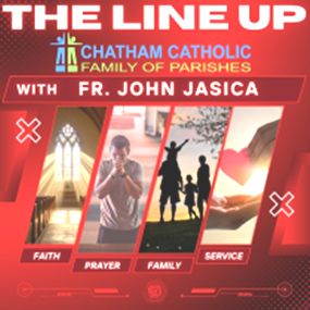 Poster for 'THE LINE UP' by Chatham Catholic Family of Parishes, featuring Fr. John Jasica, with panels labeled Faith, Prayer, Family, Service in a red design.