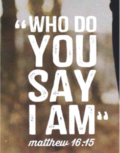 Quote: 'Who do you say I am' in bold white type with Matthew 16:15.